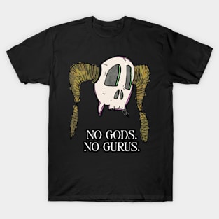 No gods. No gurus. T-Shirt